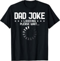 Dad Joke Loading Please Wait Tees