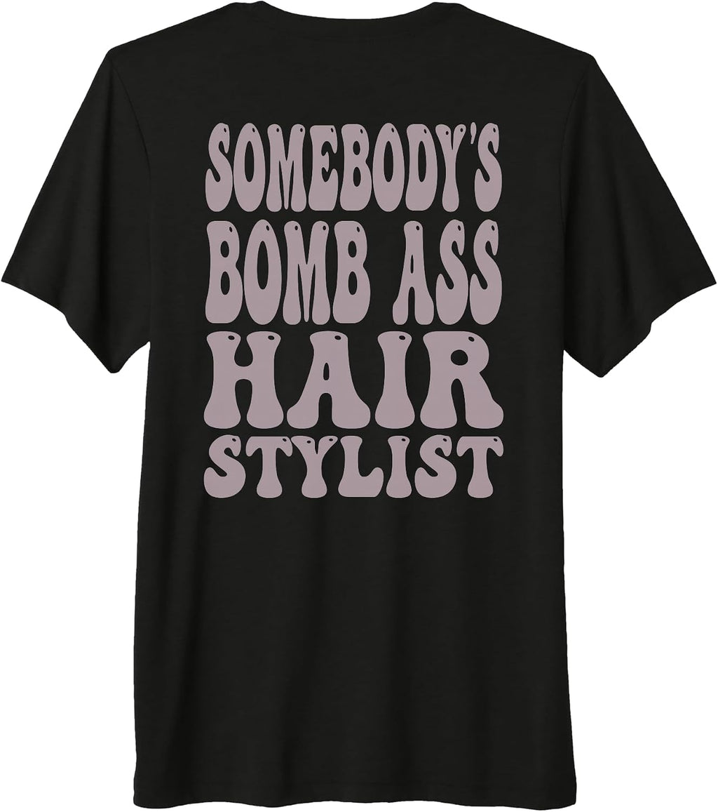 Somebody's Bomb Ass Hairstylist & Hair Stylist
