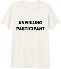 Unwilling Participant Attitude Apparel for All