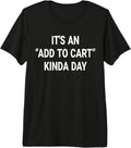 It's An Add To Cart Kinda Day gifts