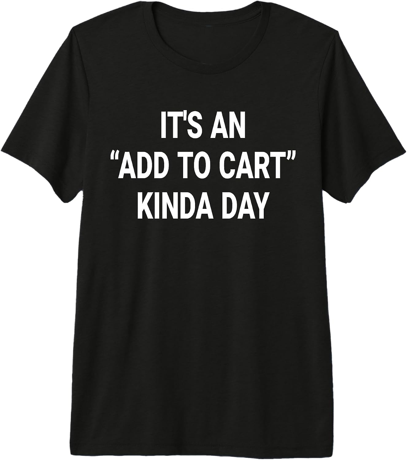 It's An Add To Cart Kinda Day gifts