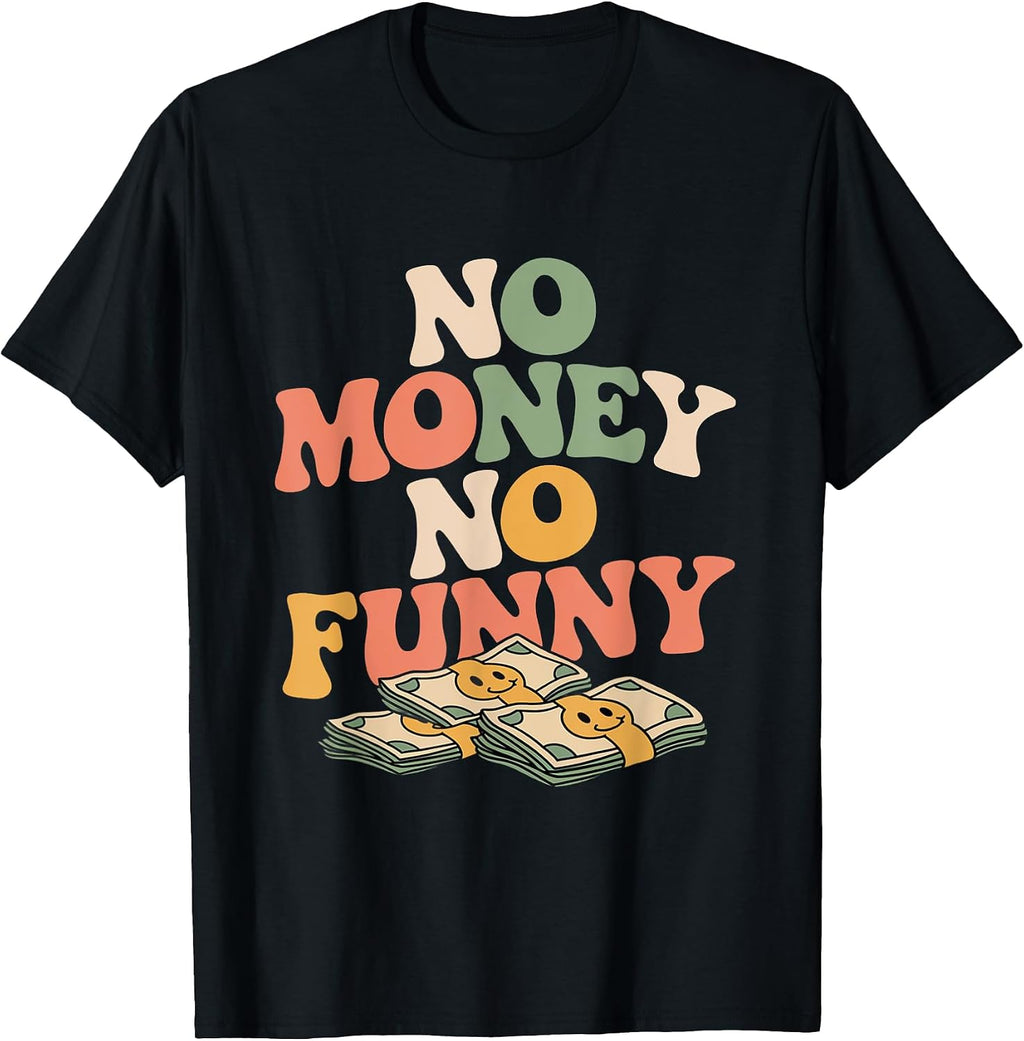 For Funny Money Lovers No Funny No Money Shirt