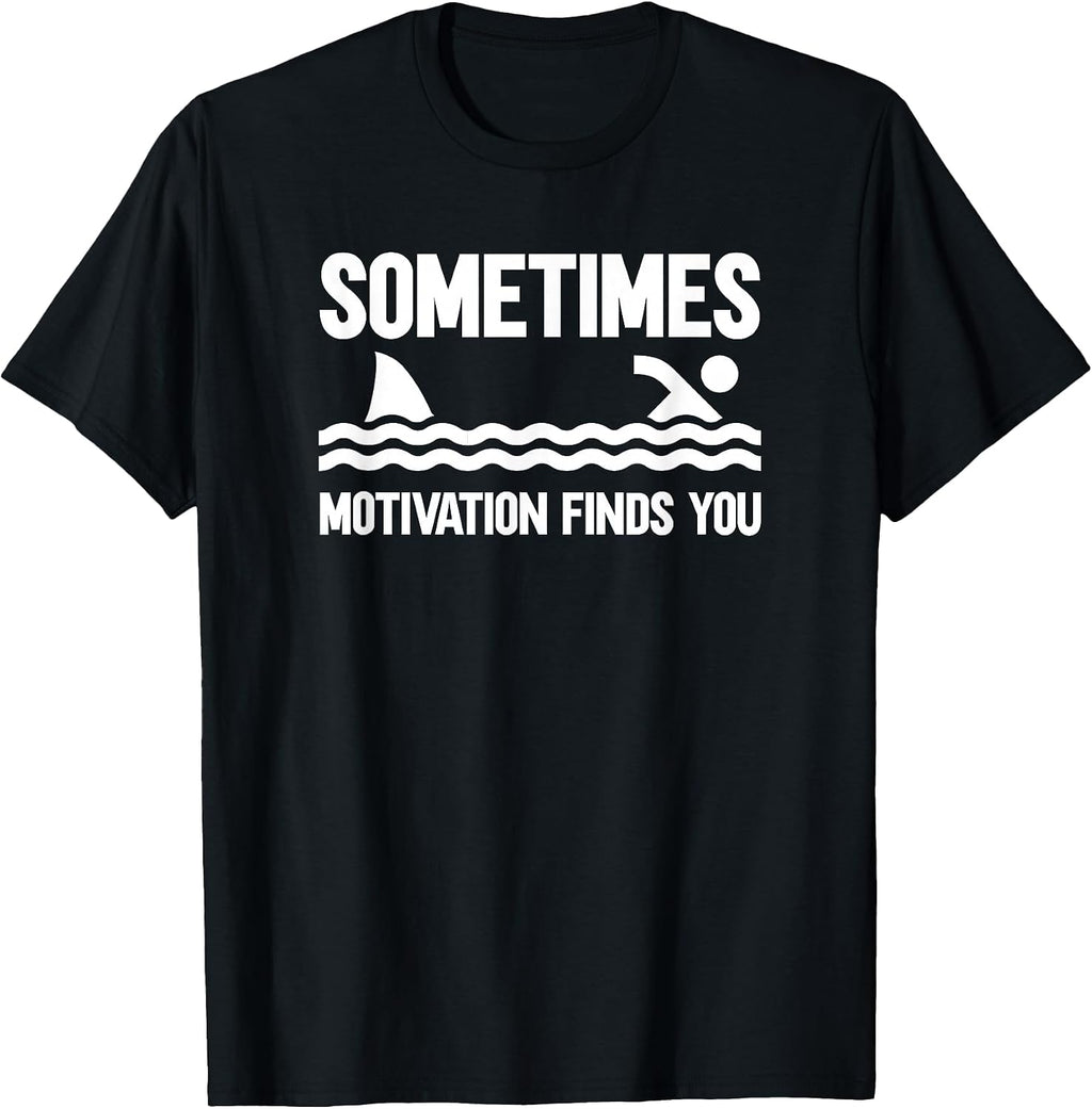Sometimes Motivation Finds You T-Shirt