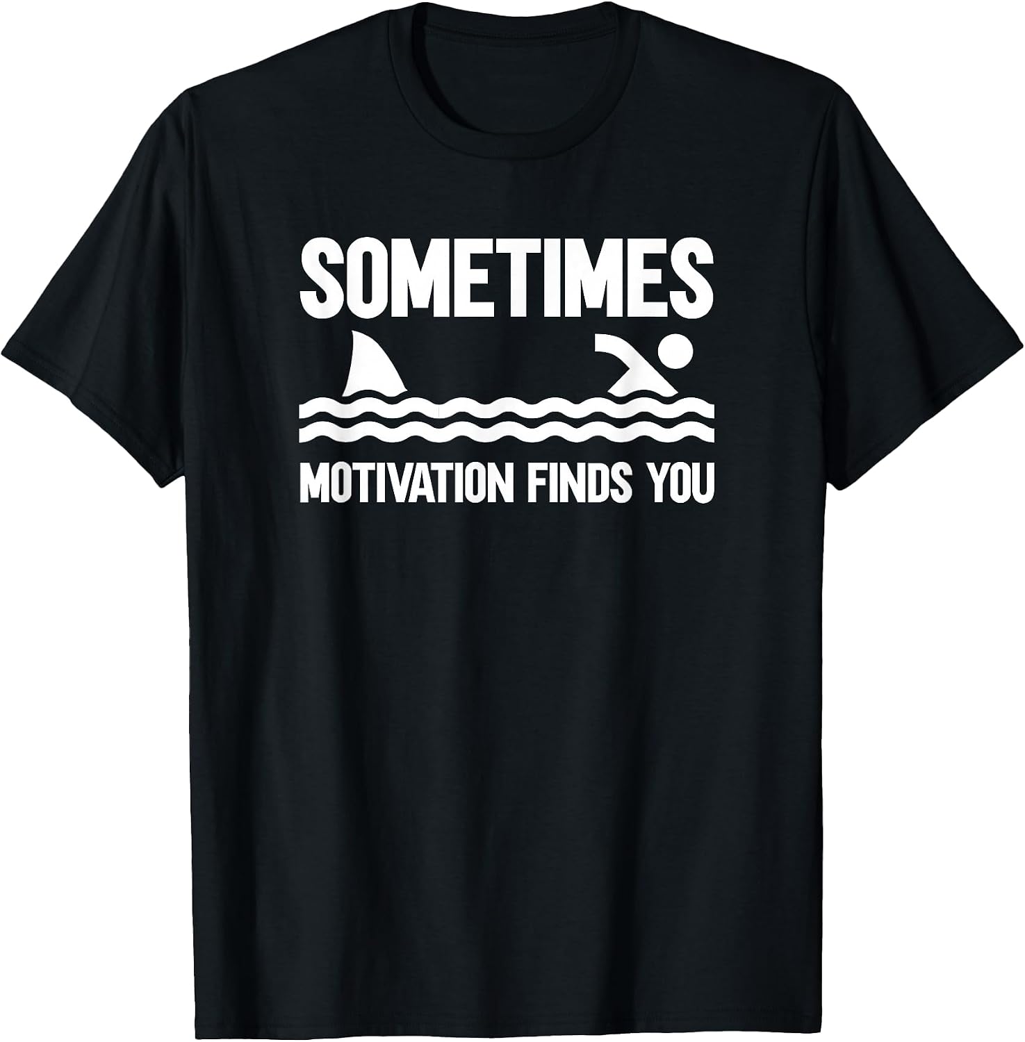 Sometimes Motivation Finds You T-Shirt