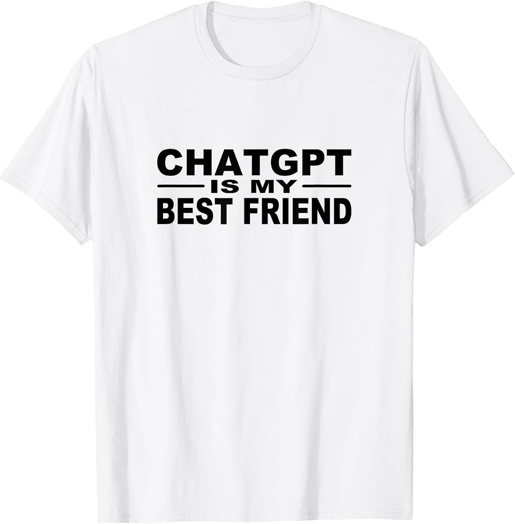 ChatGPT Is My Best Friend