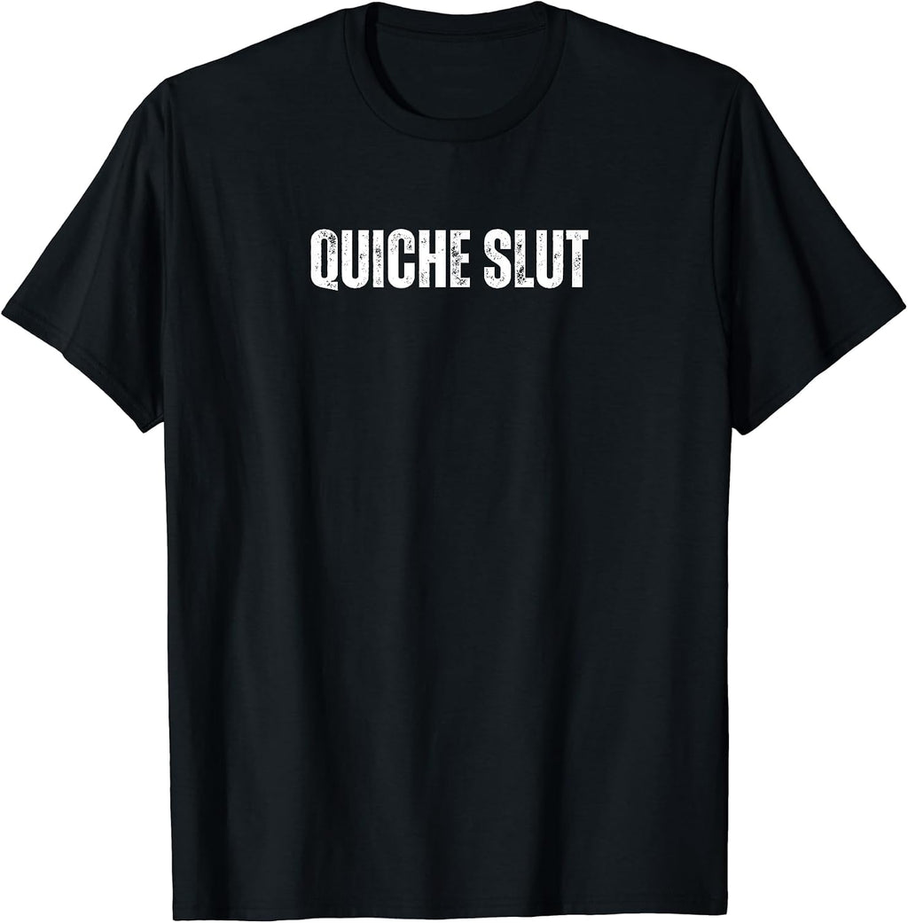 Quiche Slut Funny Text Merch