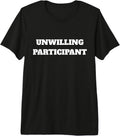 Unwilling Participant Humor for Students Office Workers Premium Tri-Blend T-Shirt