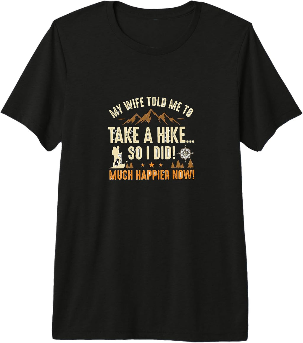 Hiking T-Shirt. My Wife Told Me To Take A Hike.