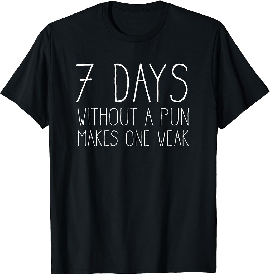 7 Days Without a Pun Makes One Weak - Funny Pun