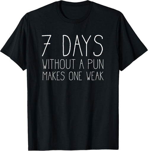 7 Days Without a Pun Makes One Weak - Funny Pun