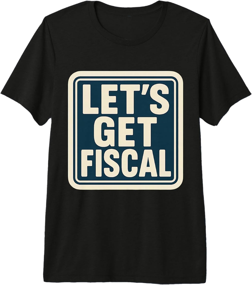 Let's Get Fiscal Funny Accountant Merch