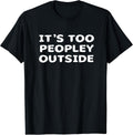 It's Too Peopley Outside - Introvert Humor