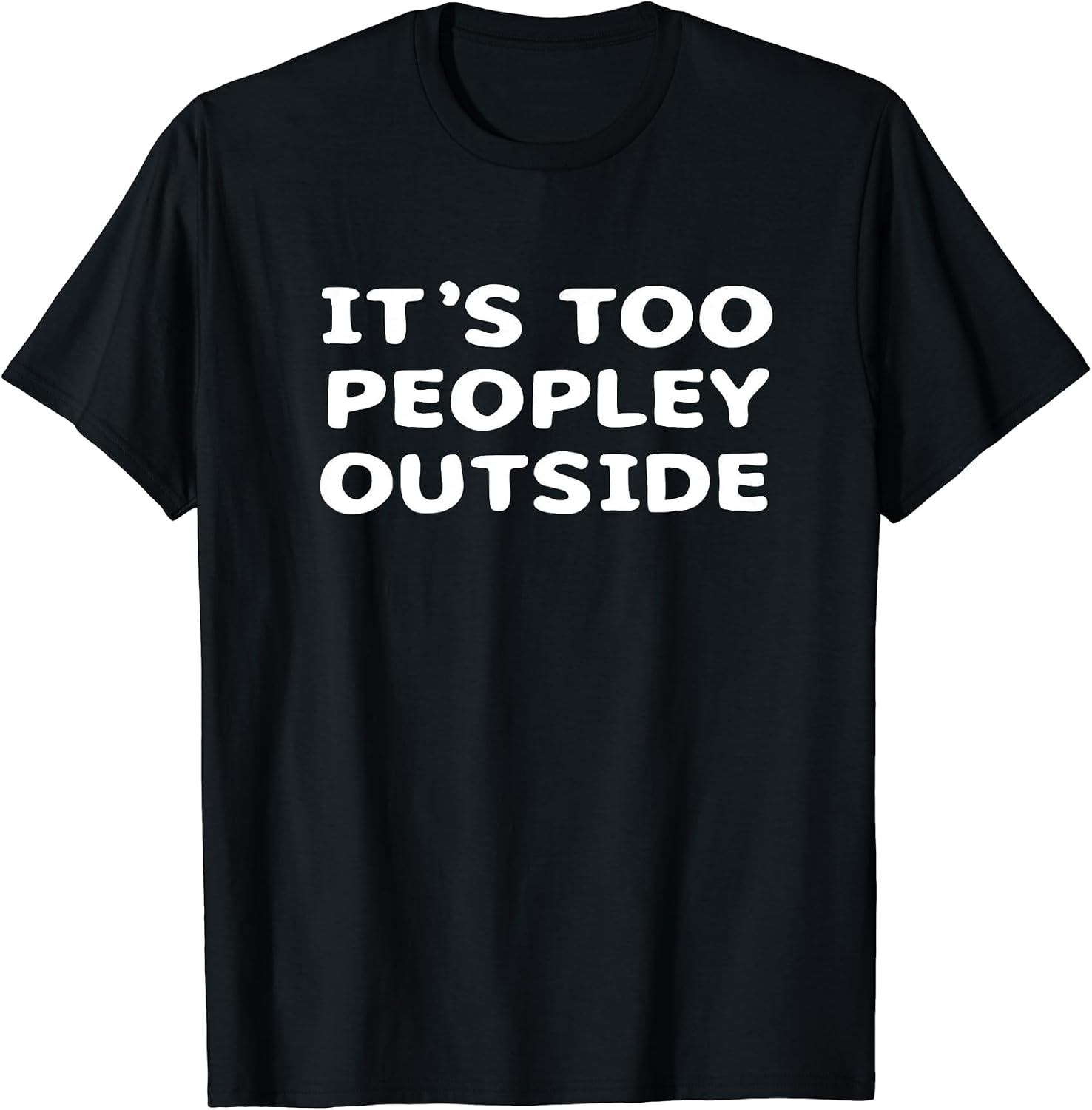It's Too Peopley Outside - Introvert Humor