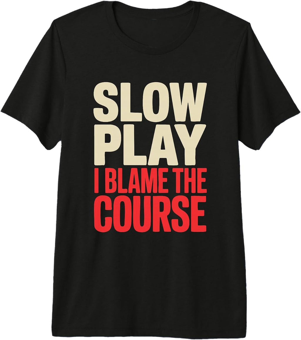 Slow Play Golf Humor Dad Funny Golfer