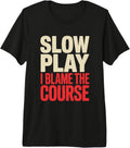 Slow Play Golf Humor Dad Funny Golfer