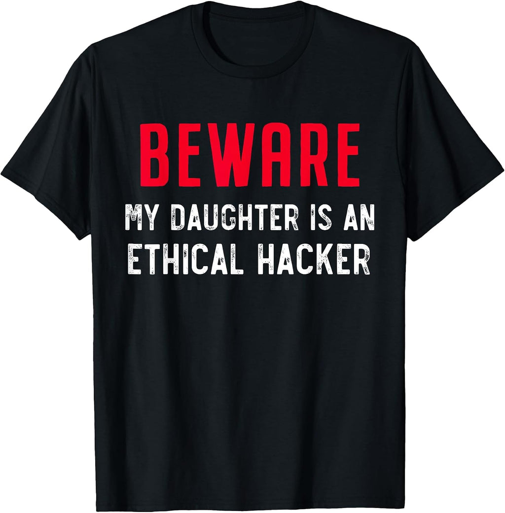 Beware My Daughter Is An Ethical Hacker Apparel