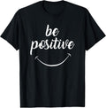 Be Positive Motivational Tshirt T-Shirt