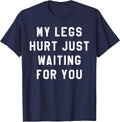 My Legs Hurt Just Waiting T-Shirt Marathon Watching Shirt T-Shirt