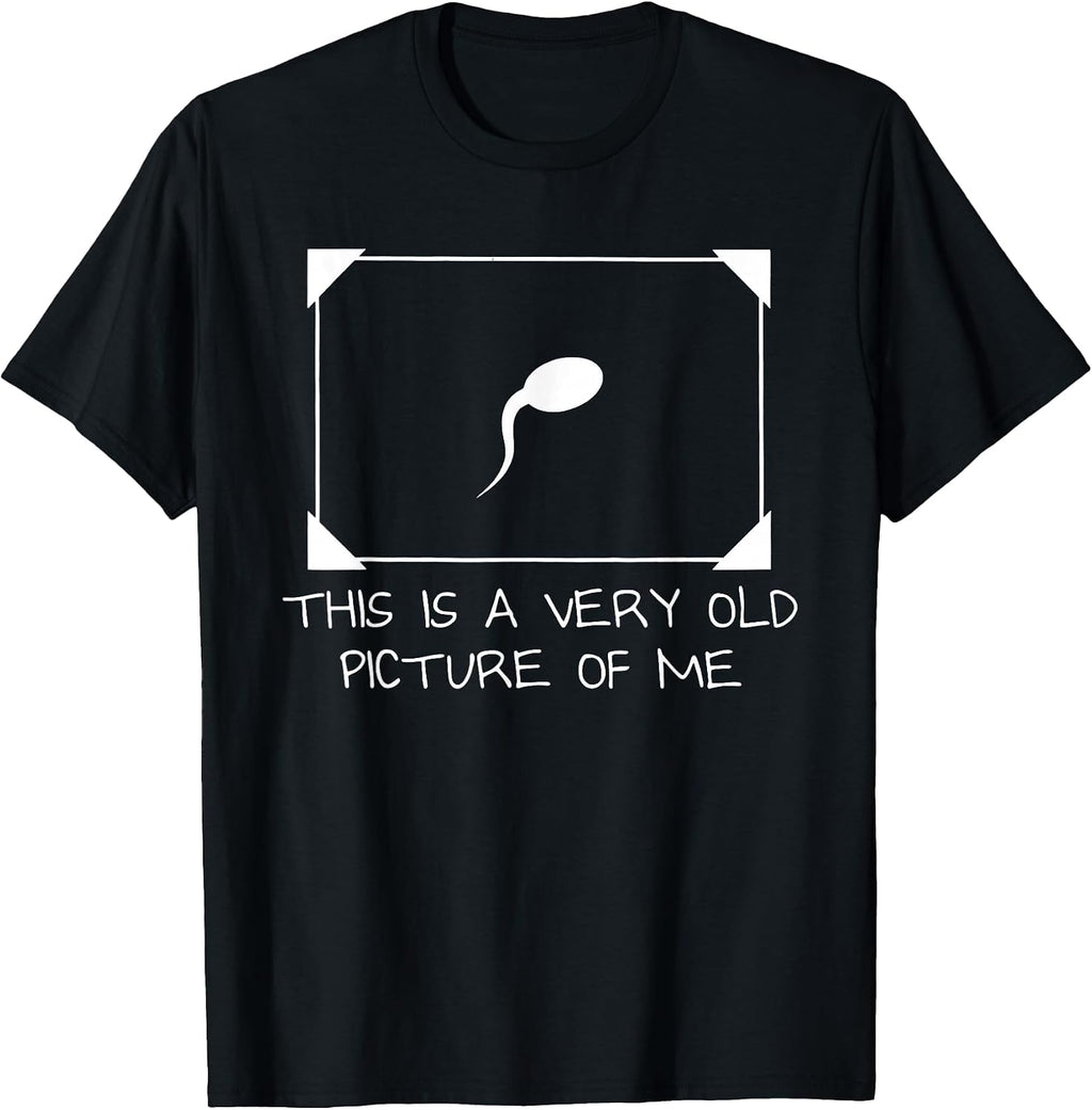 This is a Very Old Picture of me Gag Adult Funny T-Shirt