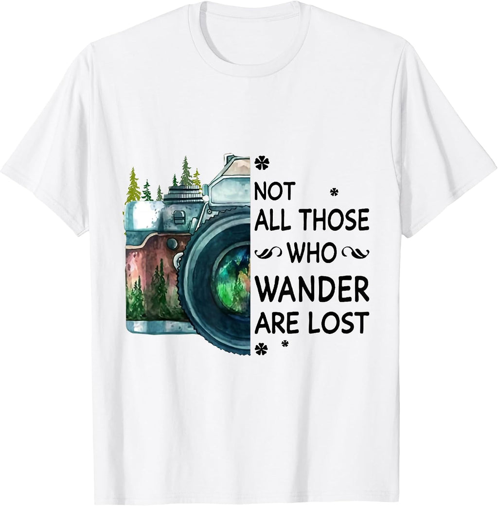 Not All Those Who Wander Are Lost T-Shirt