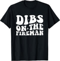 Dibs on the Fireman Firefighter Wife Firefighter Girlfriend T-Shirt