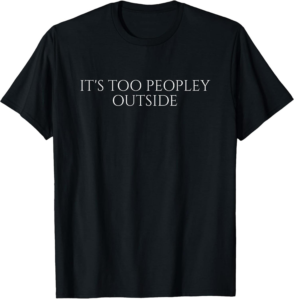 It's Too Peopley Outside Antisocial
