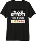 Cool Foodie Jokes I'm Just Here For The Food Shirt