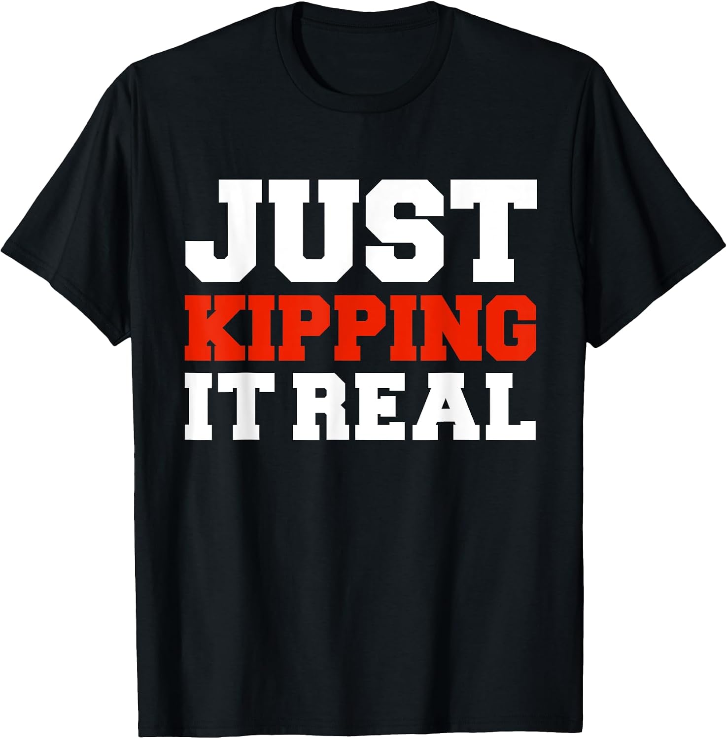 Just Kipping it Real Merch