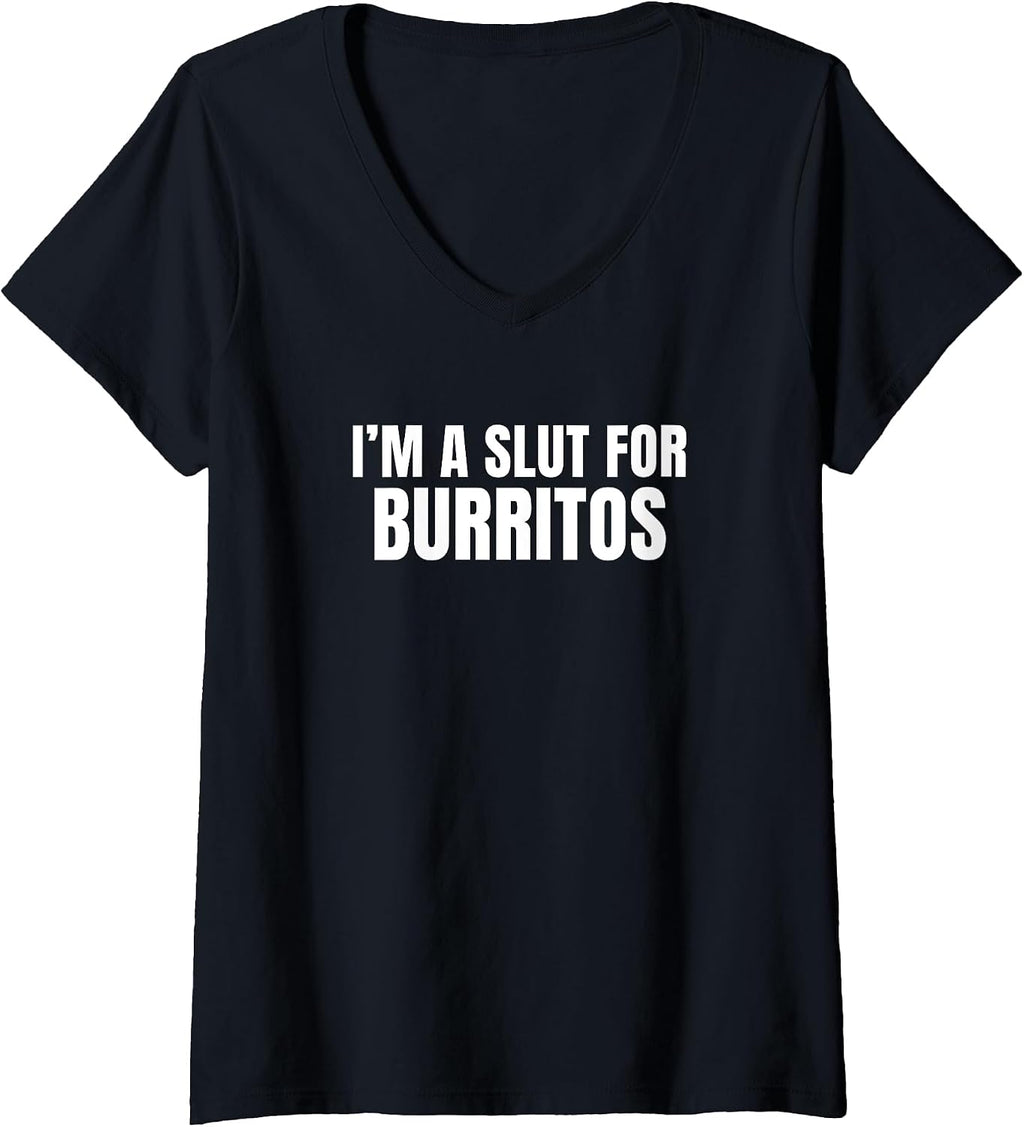 I'm a Slut for Burritos Merch