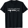 Hairstylist I Do All The Hot Girls Hair Stylist