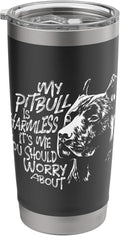 My Pitbull Is Harmless - Pet Breeder Canine Dog Lover Stainless Steel Insulated Tumbler