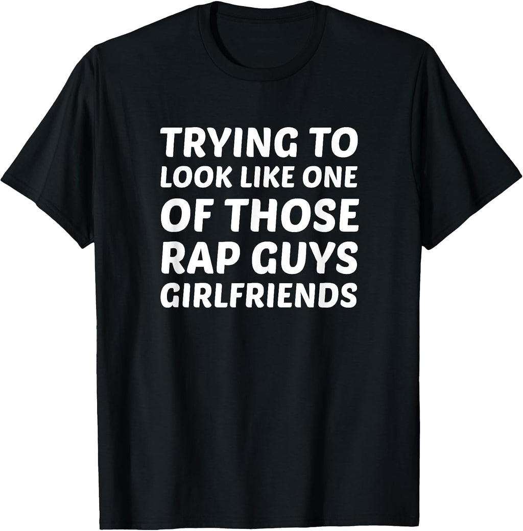 Trying To Look Like Those Rap Guys Girlfriends