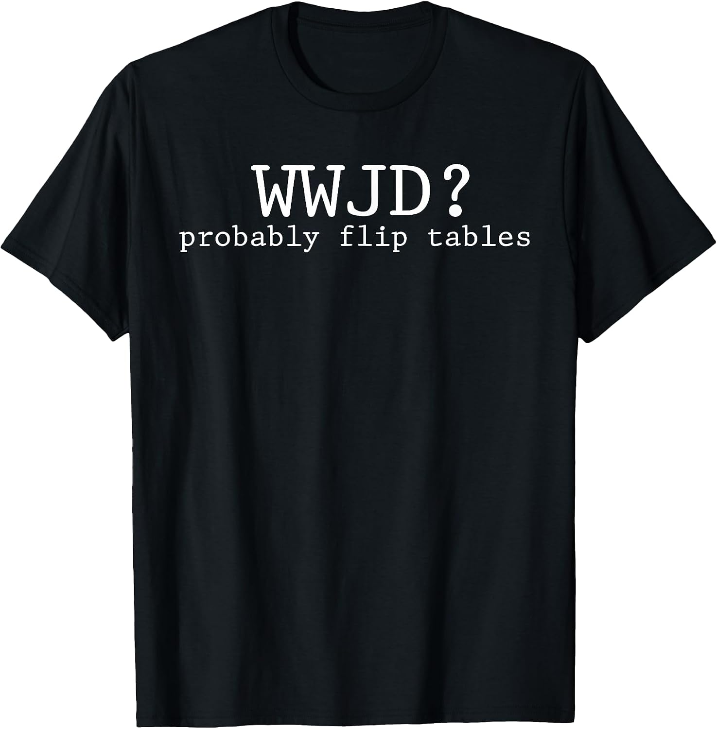 WWJD Funny Christian Humor Tees