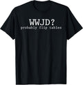 WWJD Funny Christian Humor Tees