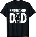 Funny Frenchie Dad Dog Lover French Bulldog Father Dog Owner T-Shirt