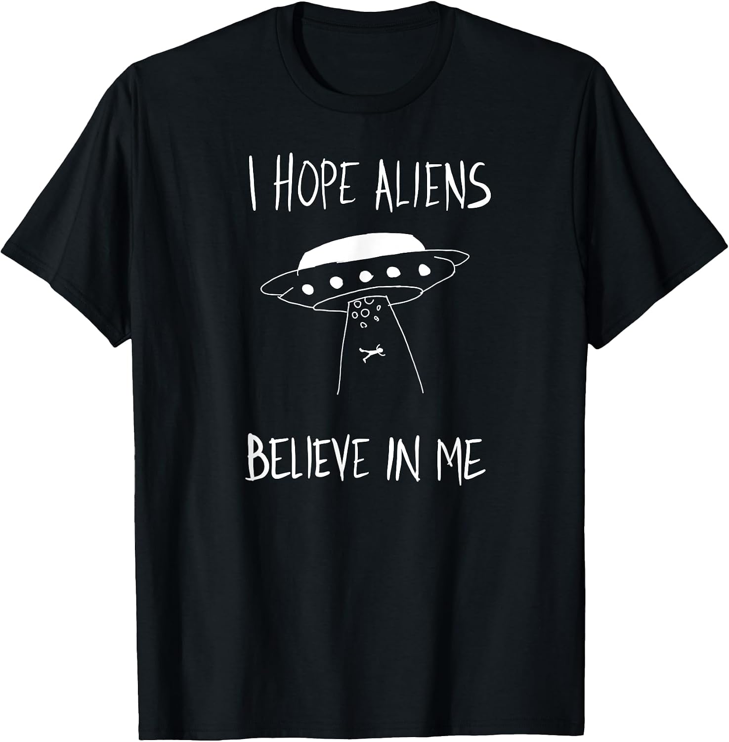 Funny Aliens I Hope Aliens Believe in Me