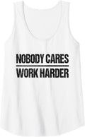 Nobody Cares Work Harder Tee