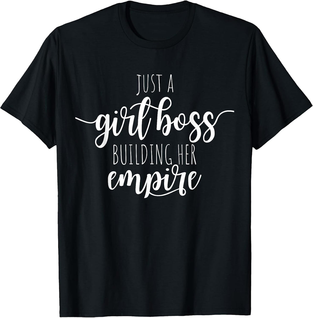 Just A Girl Boss Building Her Empire Female Success Girl T-Shirt