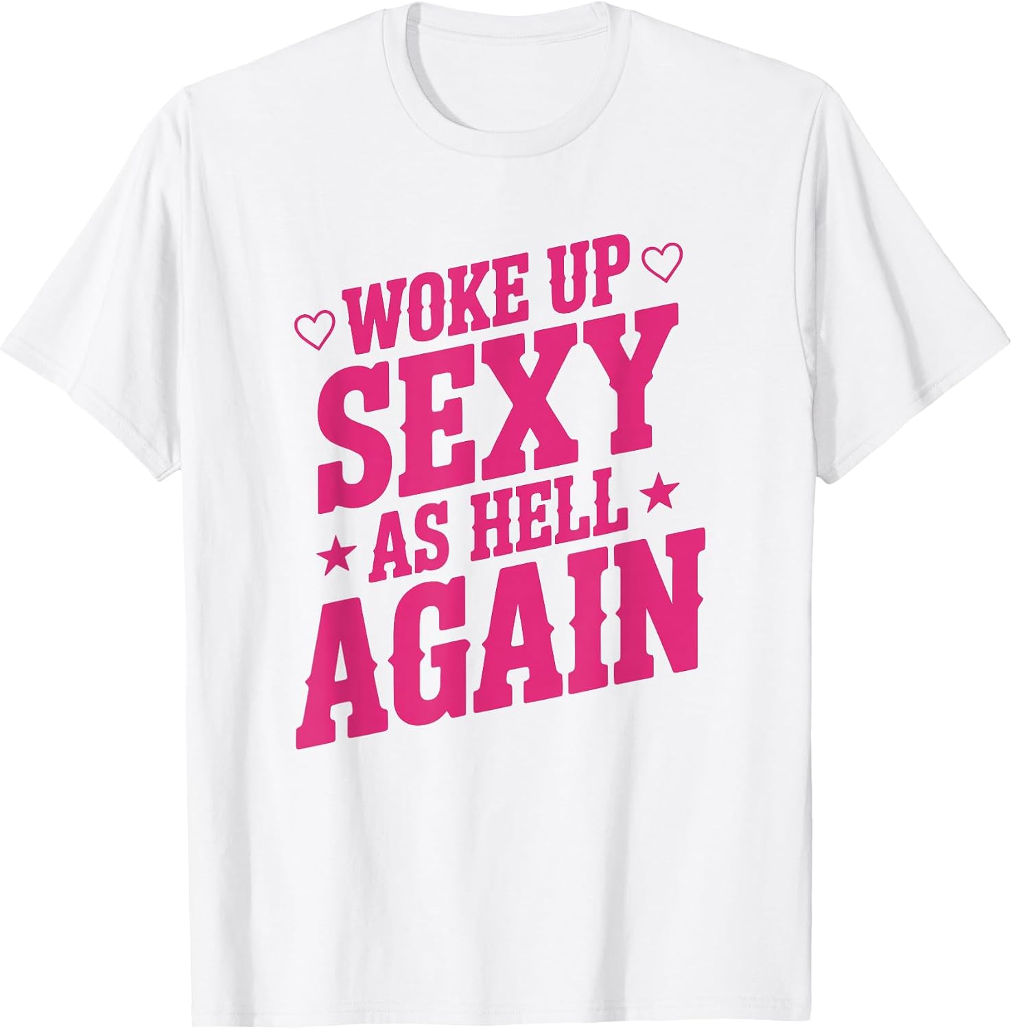 I Woke Up Sexy As Hell Again Sarcastic Funny Joke