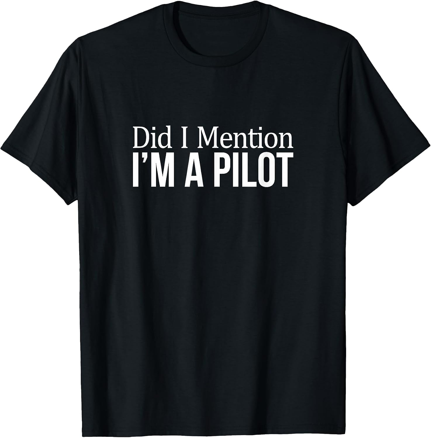Did I Mention I'm A Pilot -