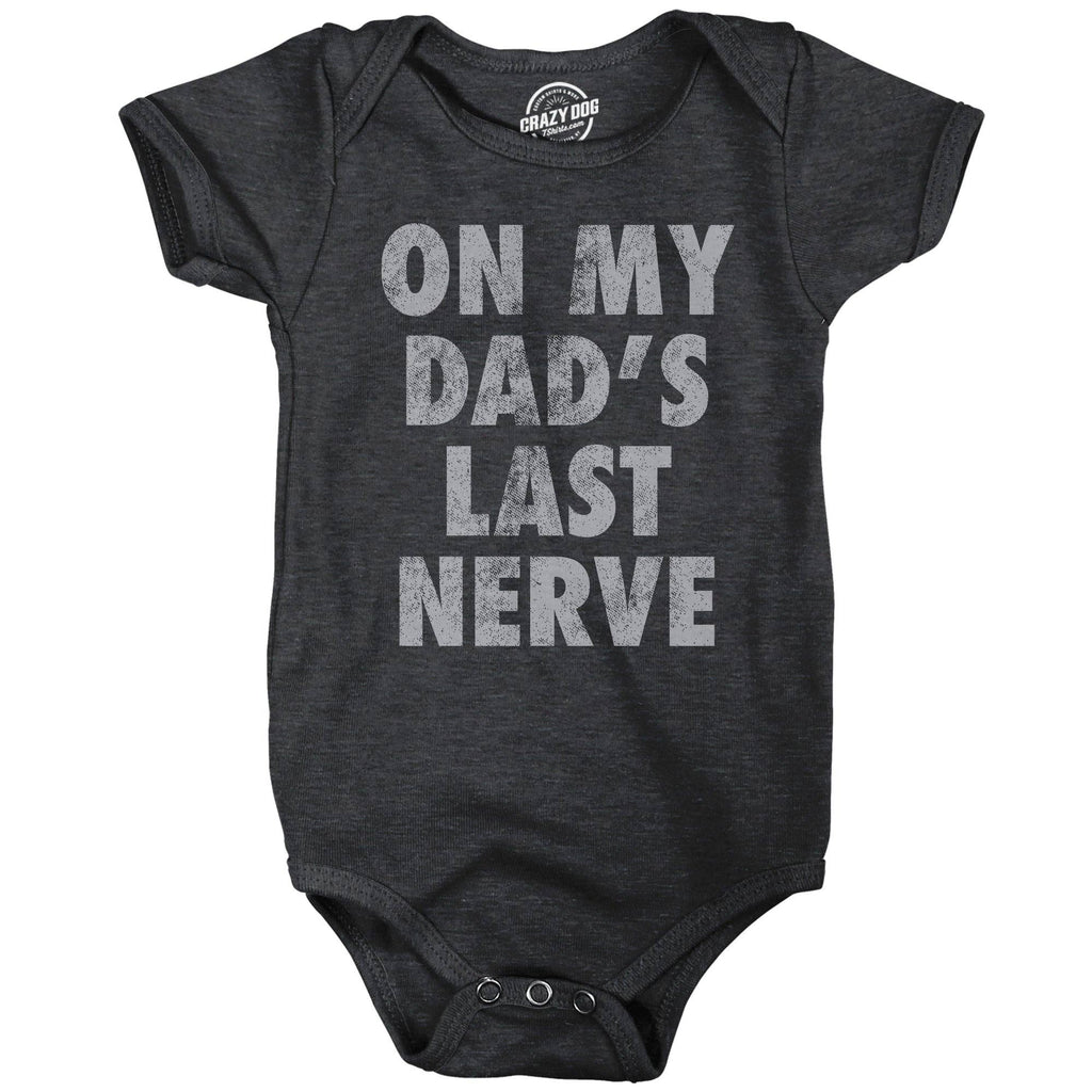 On My Dads Last Nerve Baby Bodysuit