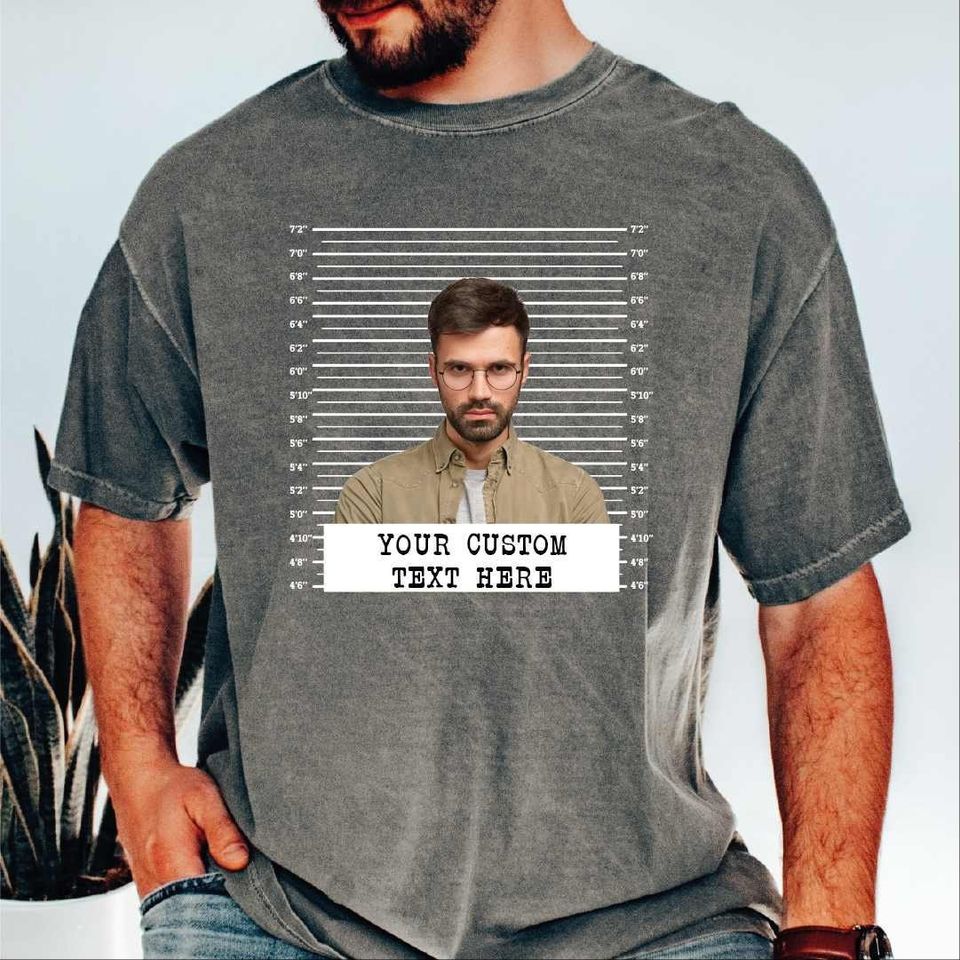 Custom Photo Mugshot Shirt, Funny Adult Shirt, Custom Text Men Women Tshirt