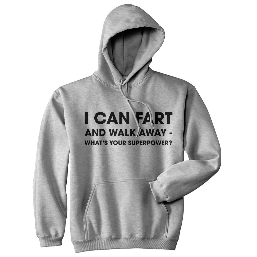 I Can Fart and Walk Away What's Your Superpower Hoodie