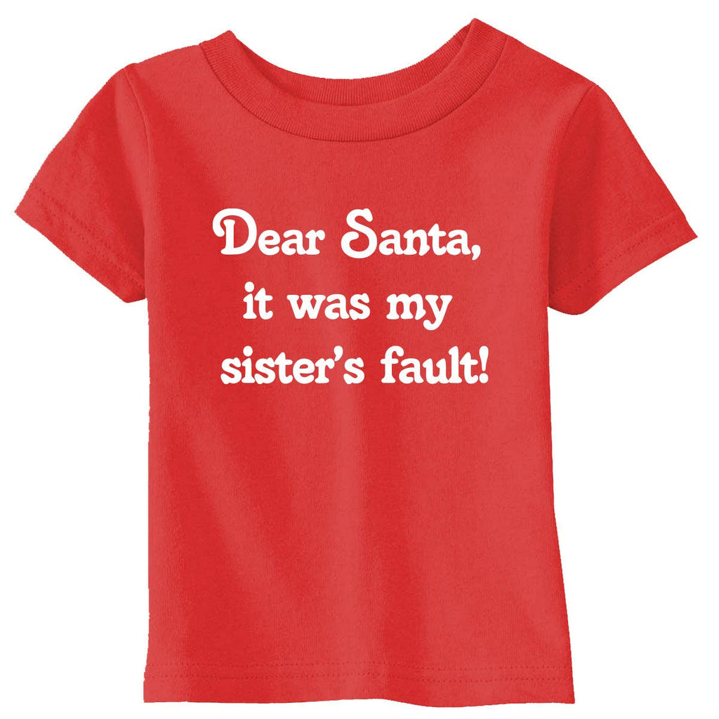 Dear Santa It Was My Sisters Fault Toddler T Shirt
