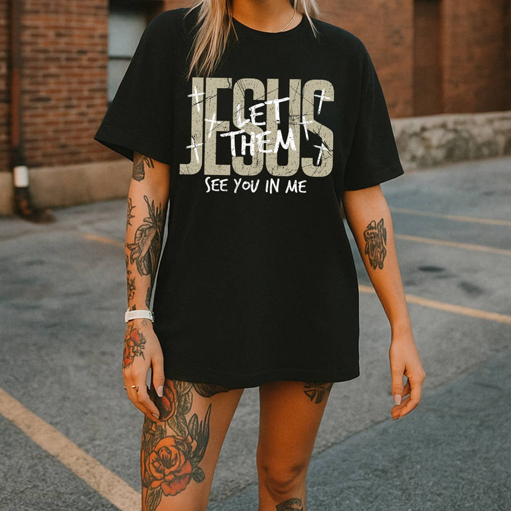 Jesus Let Them See You in Me Tee