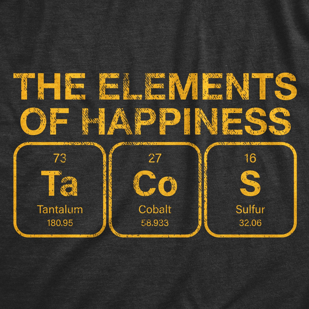 The Elements of Happiness Tacos Men's T Shirt