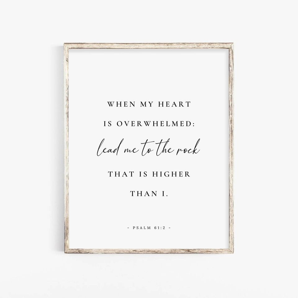 Psalm 61:2 When my heart is overwhelmed lead me to the rock that is higher than I, Bible Verse Wall Art Sign, Scripture Wall Art Printable