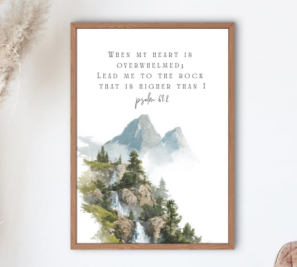 Psalm 61:2 When my heart is overwhelmed Lead me to the rock that is higher, Wall Art Scripture Printable, Bible Verse, Wall Art Scripture