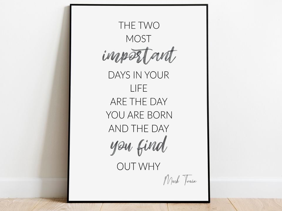 Mark Twain Quote "Two most important days in your life, the day you find out why" Inspirational Print Motivational Poster workplace