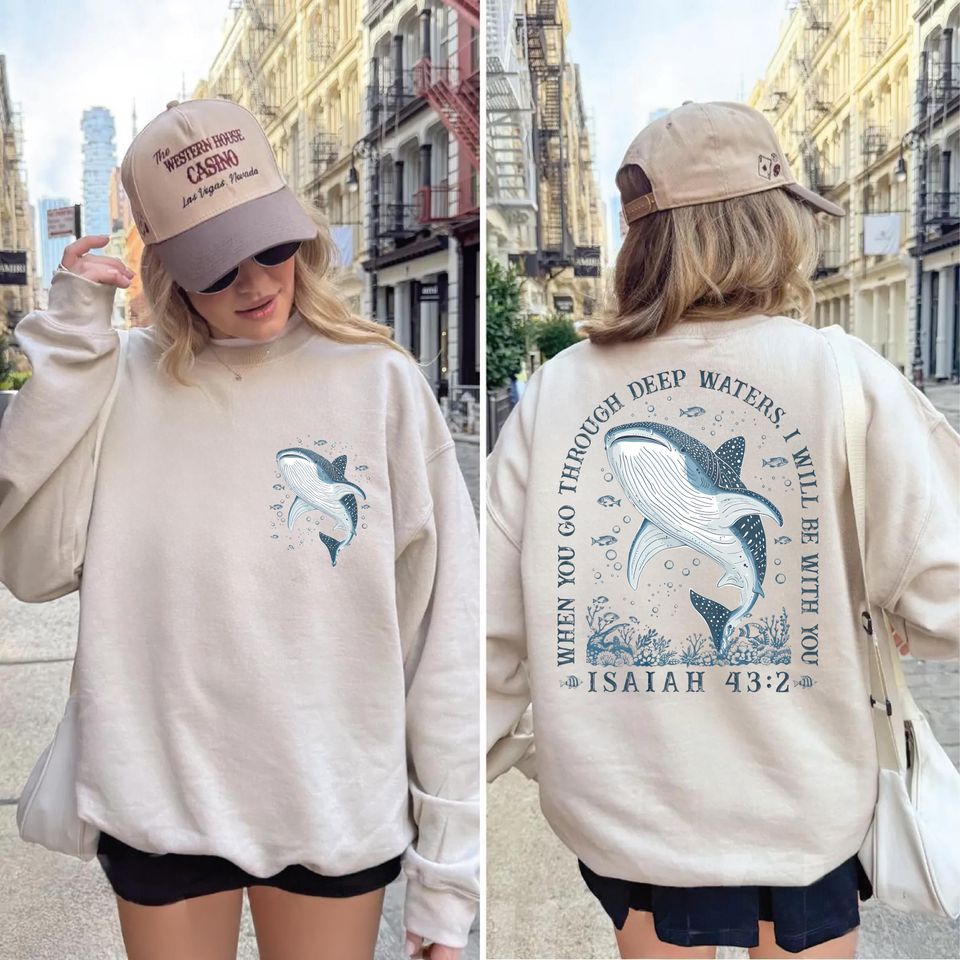 When You Go Through  Sweatshirt, Isaiah 43:2 Hoodie, Jesus Faith Christian Gift,ss0618